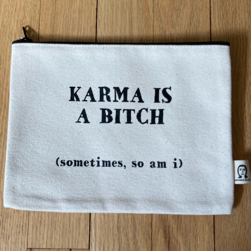 NEW in Bag: “Karma is a *itch” zippered pouch By Pamela Barsky. 6 x 8 inches